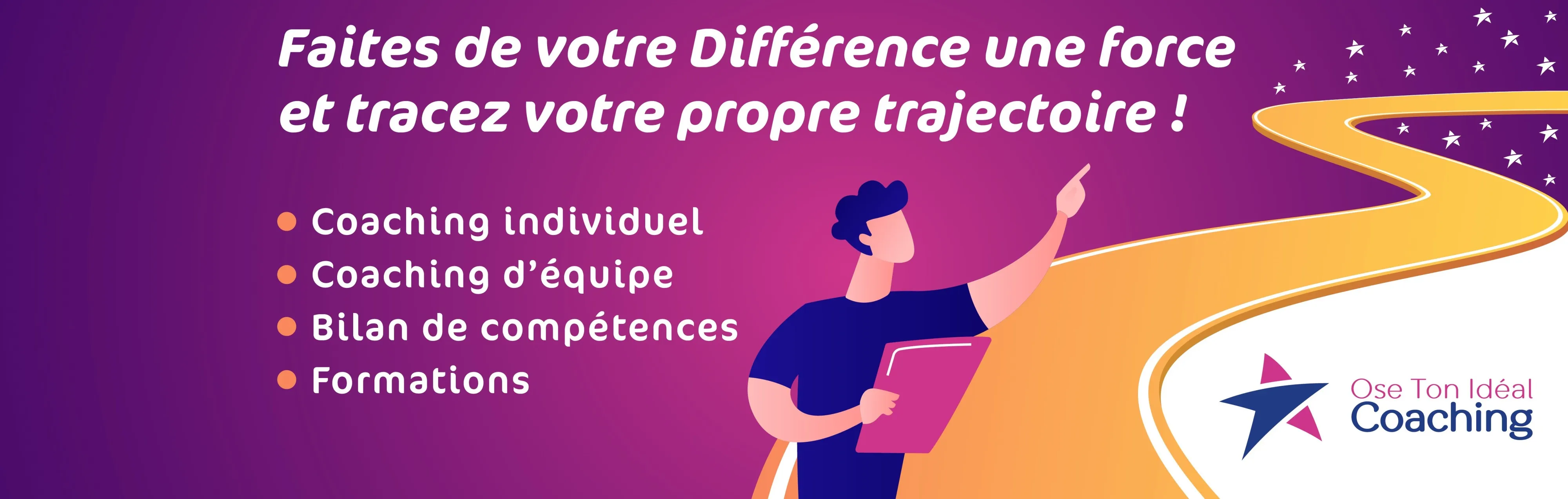 Faites de votre Différence une force. Tracez votre propre trajectoire. Ose ton Idéal Coaching