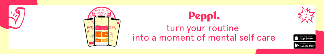 Peppl. turns your routines into moments of mental self-care