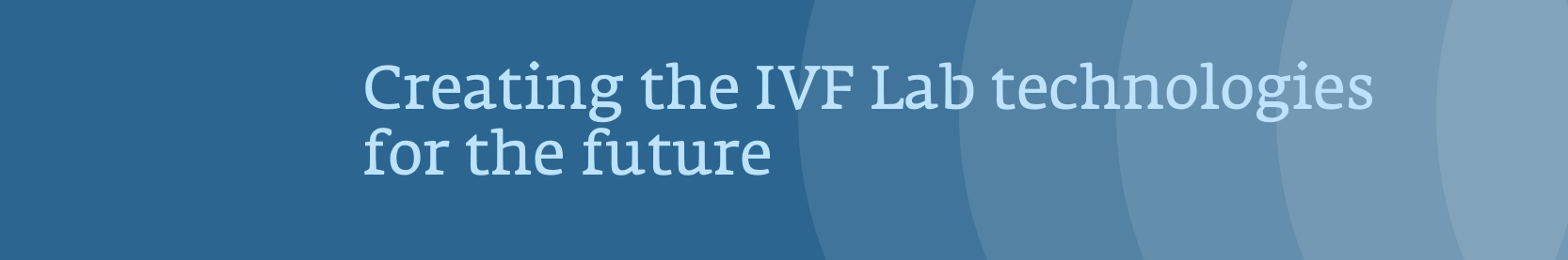 Creating the IVF Lab technologies for the future