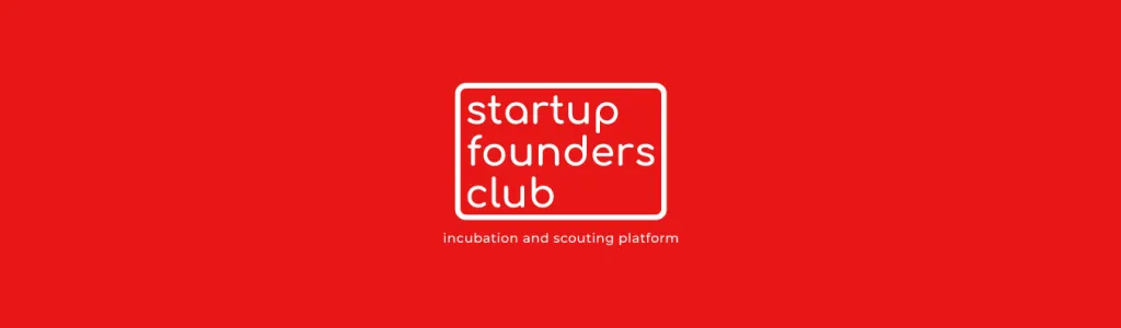 Startup Founders Club - Incubation & scouting platform